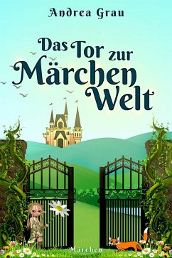 Das Tor zur Märchenwelt (eBook, ePUB) - Grau, Andrea