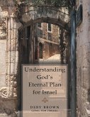 Understanding God's Eternal Plan for Israel (eBook, ePUB)