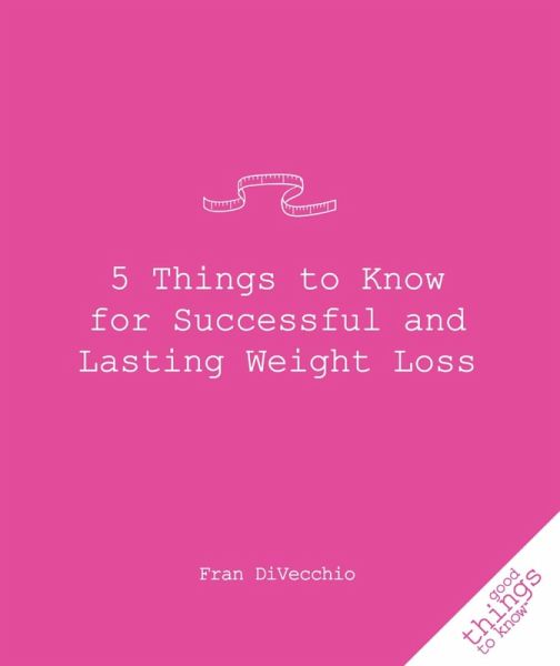 5 Things to Know for Successful and Lasting Weight Loss (eBook, ePUB)