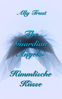 The Guardian Angels - Himmlische Küsse (eBook, ePUB)