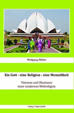 Ein Gott - eine Religion - eine Menschheit (eBook, PDF) - Pfüller, Wolfgang