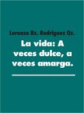 La vida: A veces dulce, a veces amarga. (eBook, ePUB)