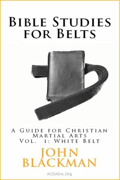 Cover Bible Studies for Belts: A Guide for Christian Martial Arts Vol. 1: White Belt (Christian Martial Arts Ministry Bible Studies, #1) (eBook, ePUB)