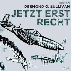 Jetzt erst recht - Fliegergeschichten 8 (Ungekürzt) (MP3-Download) - Sullivan, Desmond G.