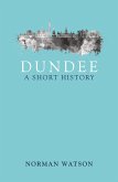 Dundee: A Short History (eBook, ePUB)