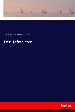 Der Hofmeister - Lenz, Jakob M. R.