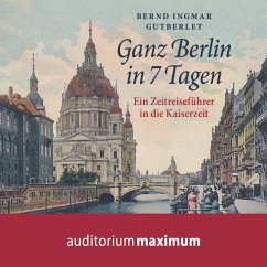 Ganz Berlin in 7 Tagen (Ungekürzt) (MP3-Download) - Gutberlet, Bernd Ingmar