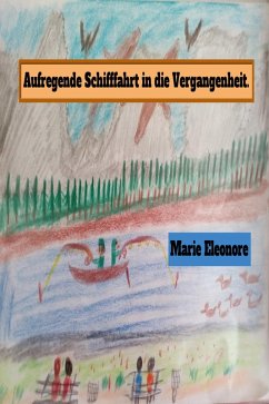 Aufregende Schifffahrt in die Vergangenheit (eBook, ePUB) - Eleonore, Marie