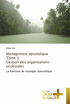Management apostolique Tome 1 Gestion des organisations ecclésiales - Soh, Didier