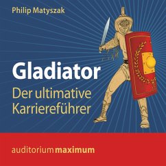 Gladiator - Der ultimative Karriereführer (Ungekürzt) (MP3-Download) - Matyszak, Philip