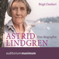 Astrid Lindgren - Eine Biographie (Ungekürzt) (MP3-Download) - Dankert, Birgit