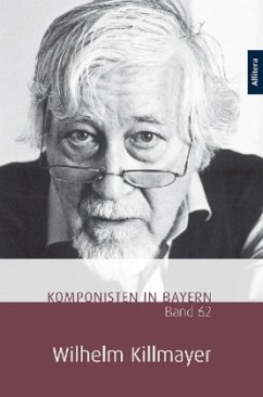Komponisten in Bayern. Band 62: Wilhelm Killmayer / Komponisten in Bayern .62