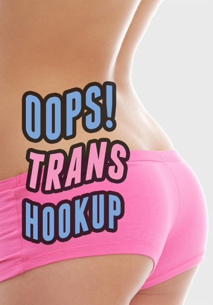 Oops! Trans Hookup By Mistake (Trans Erotica Bicurious Man) (eBook, ePUB) Oops! Trans Hookup By Mistake (Trans Erotica Bicurious Man) (eBook, ePUB)