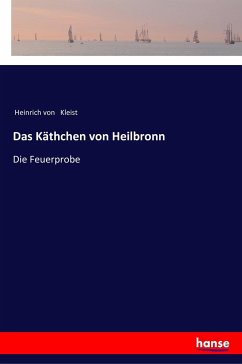 Das Käthchen von Heilbronn - Kleist, Heinrich von