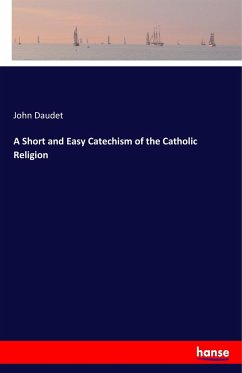 A Short and Easy Catechism of the Catholic Religion