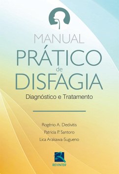 Manual prático de disfagia (eBook, ePUB) - Dedivitis, Rogério A.; Santoro, Patricia P.; Arakawa-Sugueno, Lica