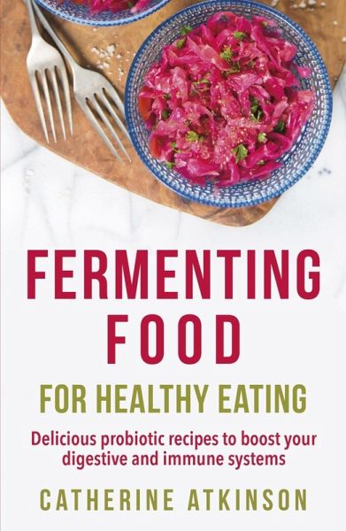 Fermenting Food for Healthy Eating (eBook, ePUB) Fermenting Food for Healthy Eating (eBook, ePUB)