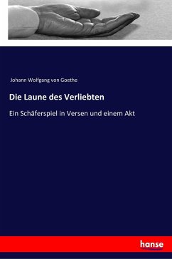 Die Laune des Verliebten - Goethe, Johann Wolfgang von