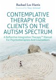 Contemplative Therapy for Clients on the Autism Spectrum (eBook, ePUB)