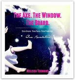 The Axe. The Window. The Board. (eBook, ePUB) The Axe. The Window. The Board. (eBook, ePUB)