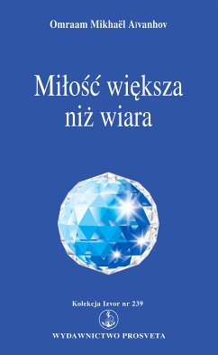 Miłość większa niż wiara (eBook, ePUB) - Aïvanhov, Omraam Mikhaël