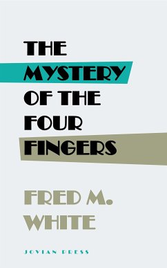 The Mystery of the Four Fingers (eBook, ePUB) - White, Fred M.