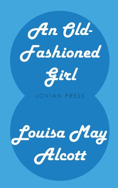 An Old-Fashioned Girl (eBook, ePUB) - Alcott, Louisa May