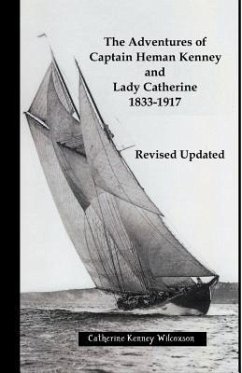 The Adventures of Captain Heman Kenney and Lady Catherine 1833-1917 (eBook, ePUB) - Wilcoxson, Catherine Kenney