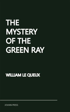 The Mystery of the Green Ray (eBook, ePUB) - Queux, William Le