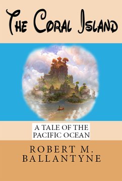 The Coral Island (eBook, ePUB) - Ballantyne, Robert M.