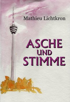 Asche und Stimme (eBook, ePUB) - Lichtkron, Mathieu