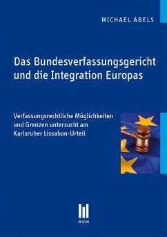 Das Bundesverfassungsgericht und die Integration Europas (eBook, PDF) - Abels, Michael