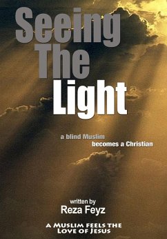 Seeing the Light (eBook, ePUB) - Feyz, Reza Seeing the Light (eBook, ePUB) - Feyz, Reza