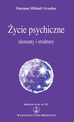 Życie psychiczne: elementy i struktury (eBook, ePUB) - Aïvanhov, Omraam Mikhaël