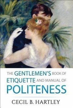 The Gentlemen's Book of Etiquette and Manual of Politeness (eBook, ePUB) - Hartley, Cecil B.