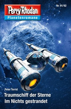 Traumschiff der Sterne & Im Nichts gestrandet / Perry Rhodan - Planetenromane Bd.91+92 (eBook, ePUB) - Terrid, Peter
