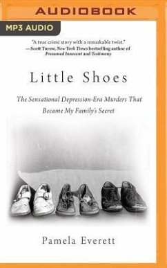 Little Shoes: The Sensational Depression-Era Murders That Became My Family's Secret - Everett, Pamela