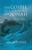 Gospel According to Jonah: A Call to Obedience, 121 Days of Devotions