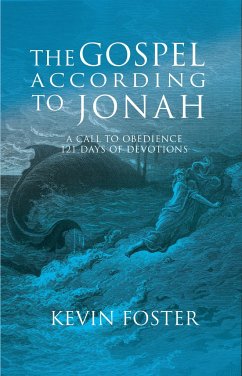 Gospel According to Jonah: A Call to Obedience, 121 Days of Devotions - Foster, Kevin