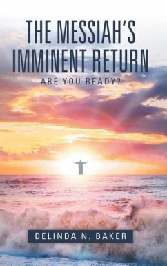 The Messiah's Imminent Return - Baker, Delinda N.