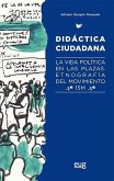 Didáctica ciudadana : la vida política en las plazas : etnografía del movimiento 15M
