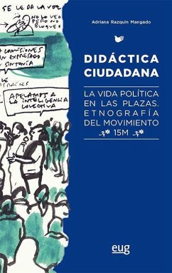 Didáctica ciudadana : la vida política en las plazas : etnografía del movimiento 15M - Razquin Mangado, Adriana