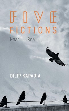 Five Fictions near......real - Kapadia, Dilip