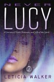 Never Lucy: A Journey of Trials, Triumphs and Gifts of the Spirit Volume 1