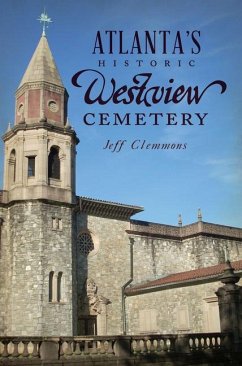 Atlanta's Historic Westview Cemetery - Clemmons, Jeff