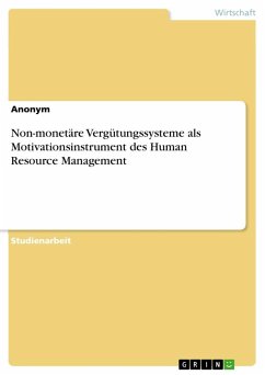 Non-monetäre Vergütungssysteme als Motivationsinstrument des Human Resource Management - Anonymous