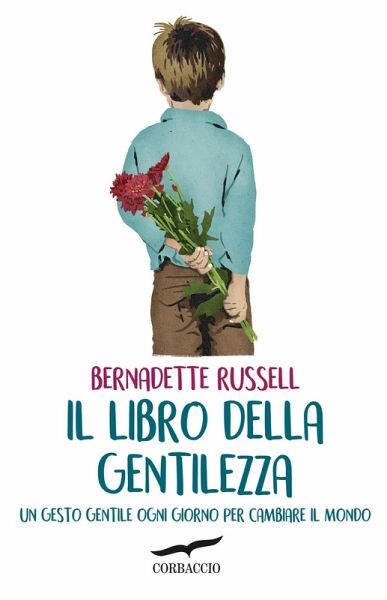 Il libro della gentilezza. Un gesto gentile ogni giorno per cambiare il mondo Il libro della gentilezza. Un gesto gentile ogni giorno per cambiare il mondo