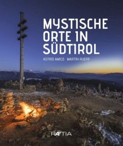 Mystische Orte in Südtirol - Amico, Astrid;Ruepp, Martin