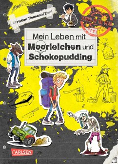 Mein Leben mit Moorleichen und Schokopudding / School of the dead Bd.4 - Tielmann, Christian