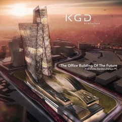 The Office Building of the Future: Volume 1 - Architecture, Kgd; Dalaya, Manoj